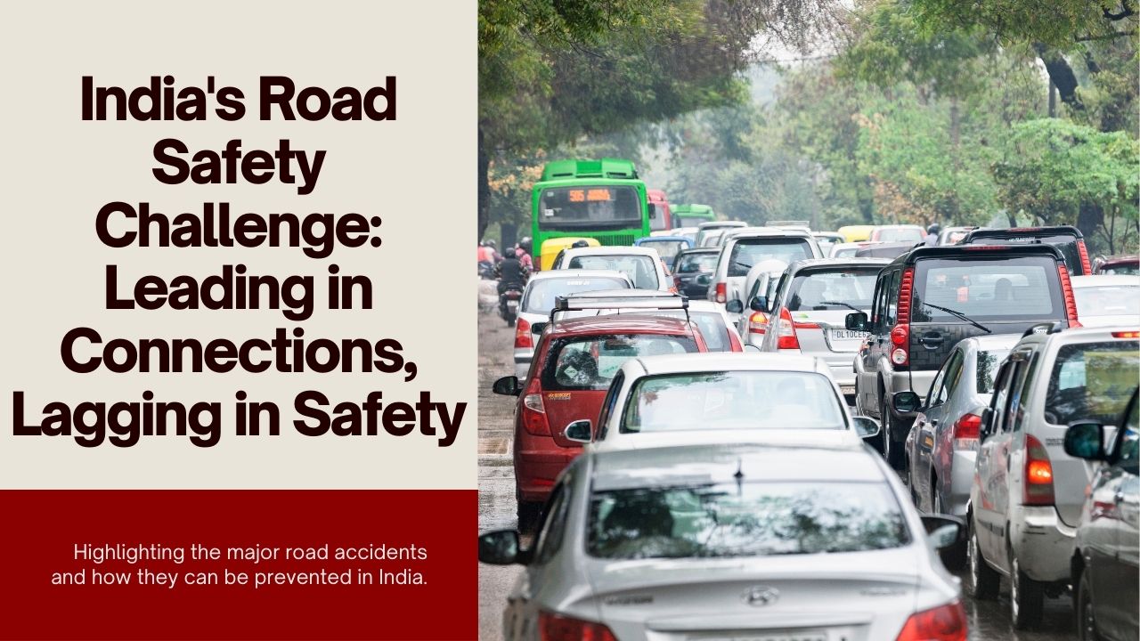 India’s Road Safety Challenge: Leading in Connections, Lagging in Safety